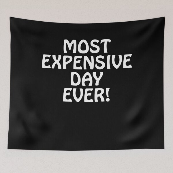 Item preview, Most Expensive Day Ever designed and sold by CourmithShop.