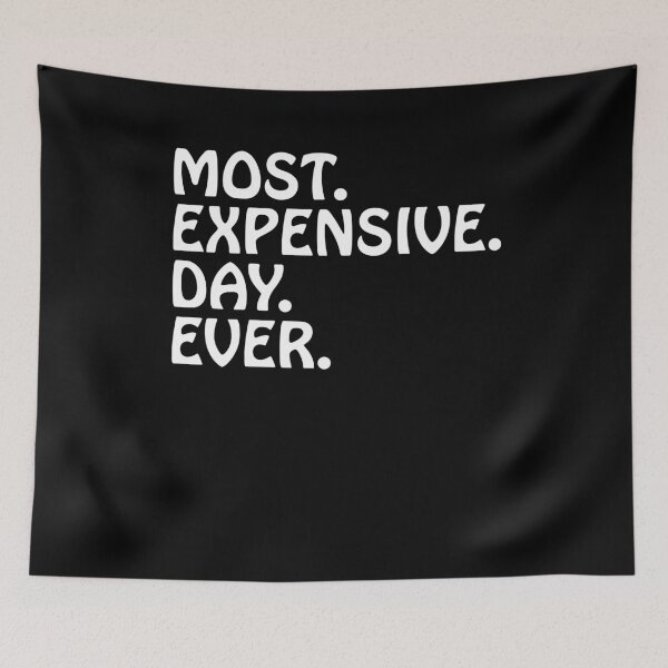 Item preview, Most Expensive Day Ever designed and sold by CourmithShop.