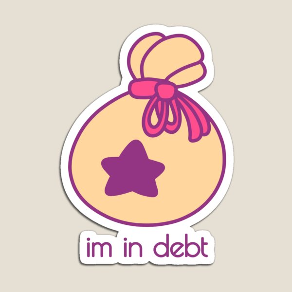 I'm in debt to a racoon Magnet