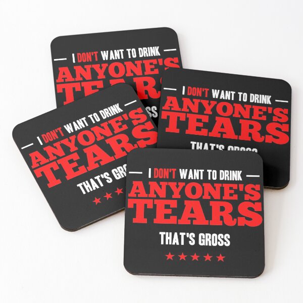 Item preview, I Don't Want to Drink Anyone's Tears- That's Gross designed and sold by AricHutfles.