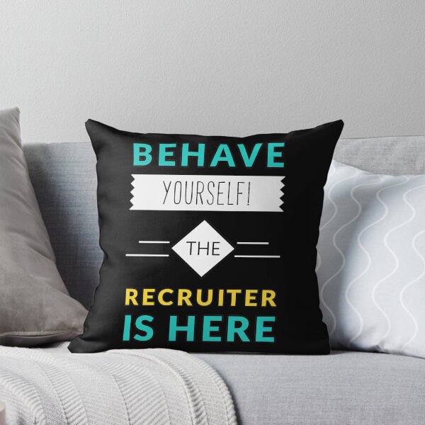 Item preview, Behave Yourself the Recruiter Is Here designed and sold by ojdart.