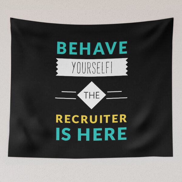 Item preview, Behave Yourself the Recruiter Is Here designed and sold by ojdart.