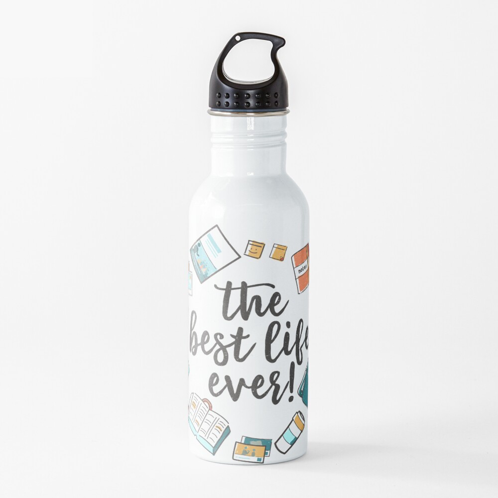 The Best Life Ever! (Design no. 3) Water Bottle