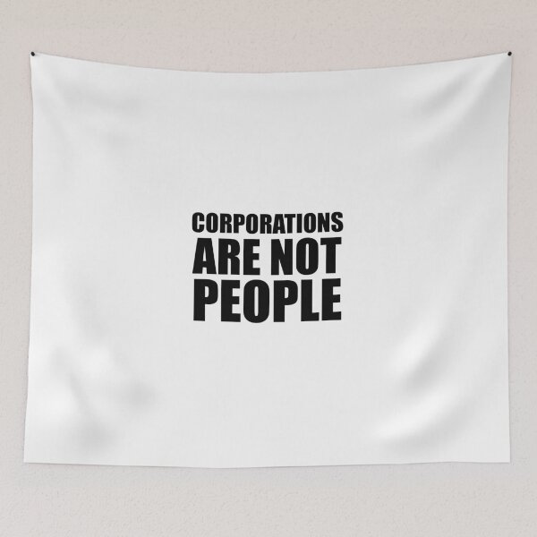 Item preview, Corporations Are Not People designed and sold by artpirate.