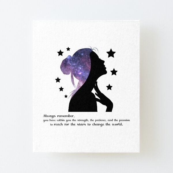Inspirational quote - You have the strength, the patience, the passion to reach for the stars to change the world Canvas Mounted Print