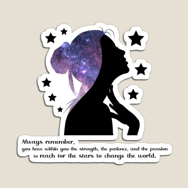 Inspirational quote - You have the strength, the patience, the passion to reach for the stars to change the world Magnet