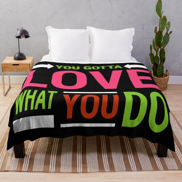 Item preview, You Gotta Love What You Do designed and sold by ojdart.