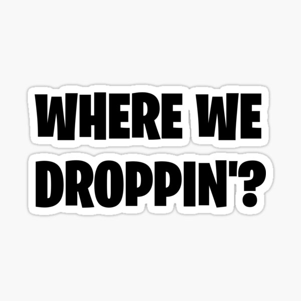 Where We Droppin'? Gaming Epic Sticker