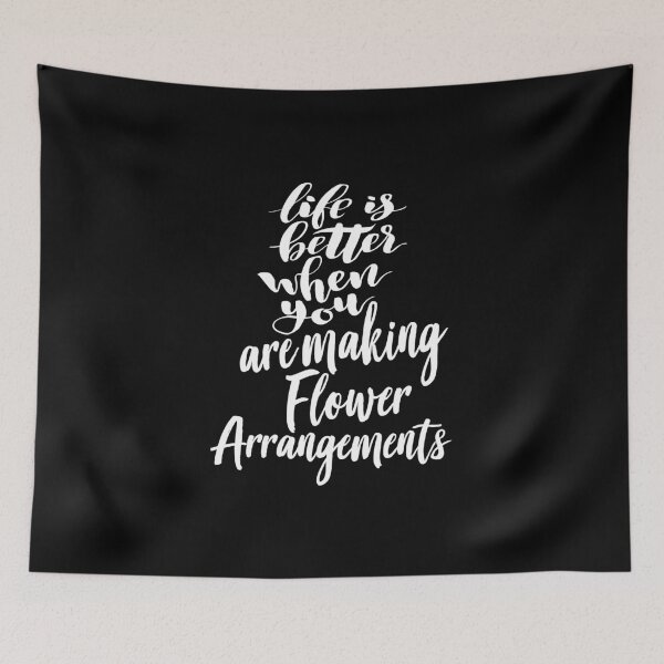 Item preview, Life Is Better When You Are Making Flower Arrangements designed and sold by ProjectX23.