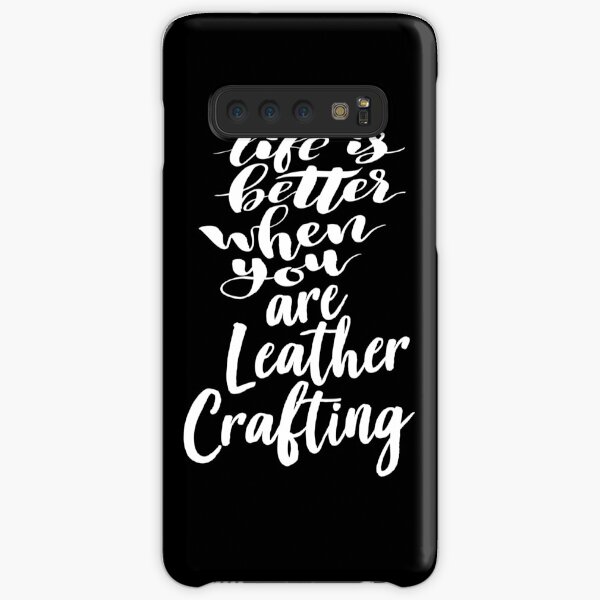 Life Is Better When You Are Leather Crafting Samsung Galaxy Snap Case