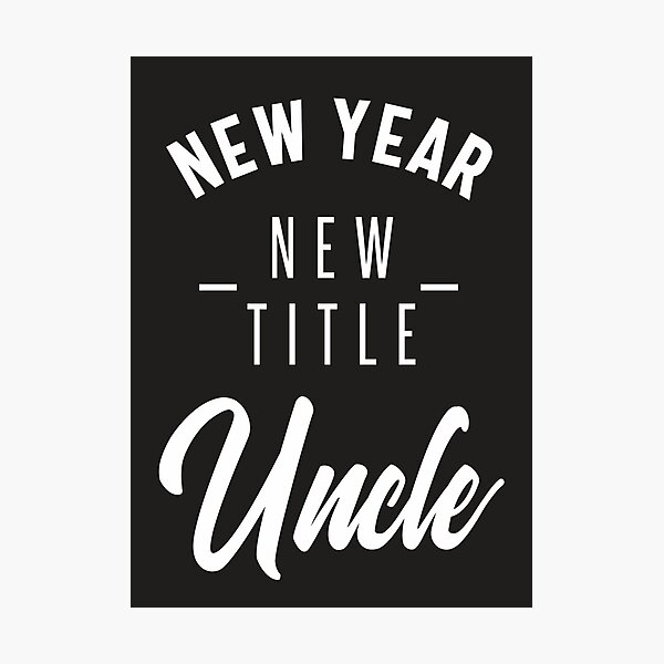 Item preview, New Year New Title Uncle designed and sold by RafaelLopezz.