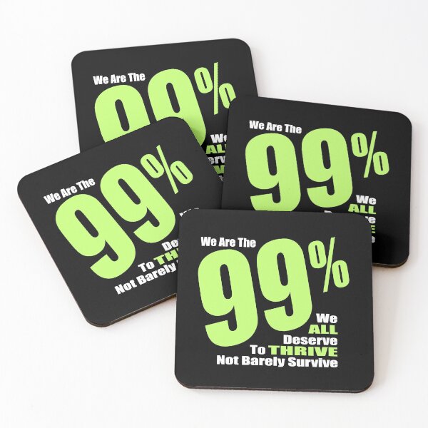 Item preview, We are the 99 Percent -  We ALL Deserve to THRIVE Not Barely Survive designed and sold by Ginny Gaura.