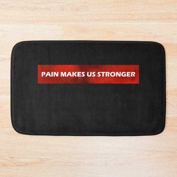 Item preview, Pain Makes Us Stronger designed and sold by HiddenStar02.