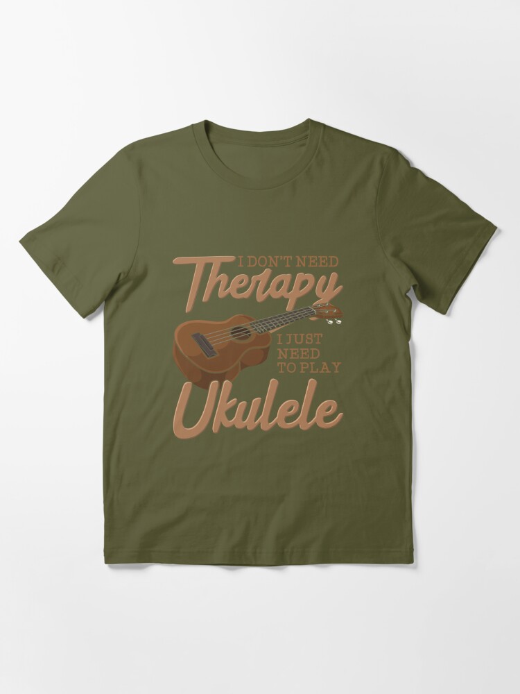 No Therapy Just Need To Play Ukulele Funny Uke Essential T-Shirt for Sale  by BornDesign