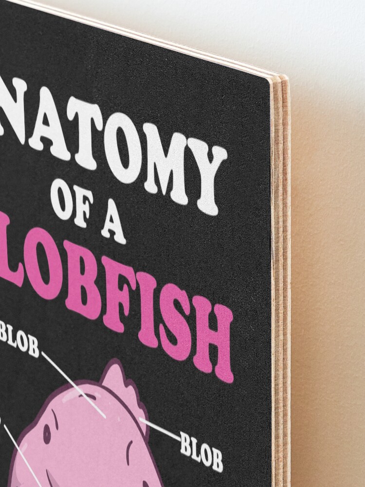 Anatomy Of A Blobfish | Funny Ugly Fish Meme Art Print