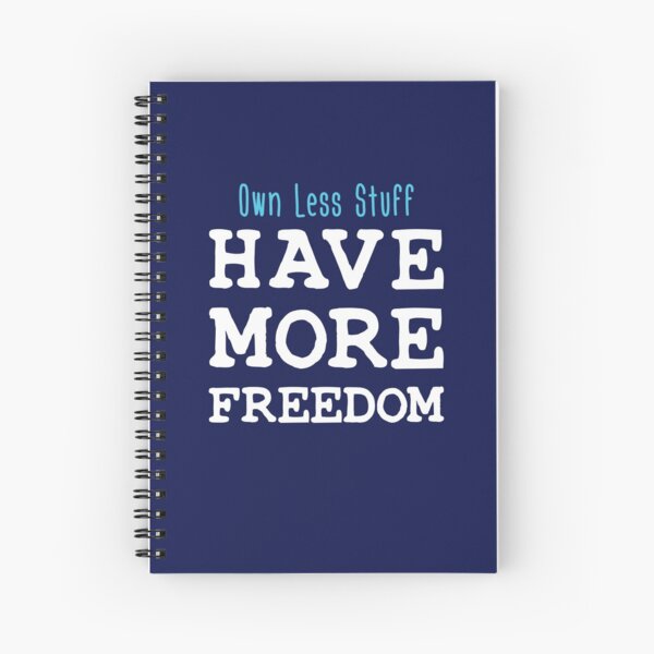Own Less Stuff Have More Freedom Spiral Notebook