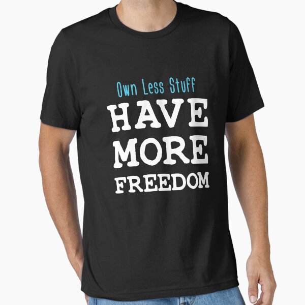 Item preview, Own Less Stuff Have More Freedom designed and sold by jaygo.