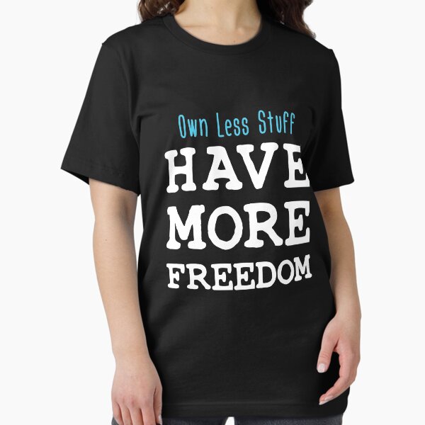 Item preview, Own Less Stuff Have More Freedom designed and sold by jaygo.
