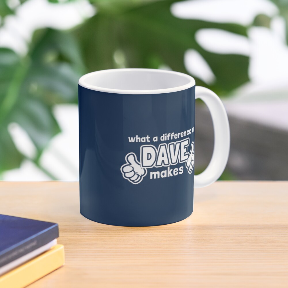 "What A Difference A Dave Makes" Coffee Mug for Sale by dumbshirts