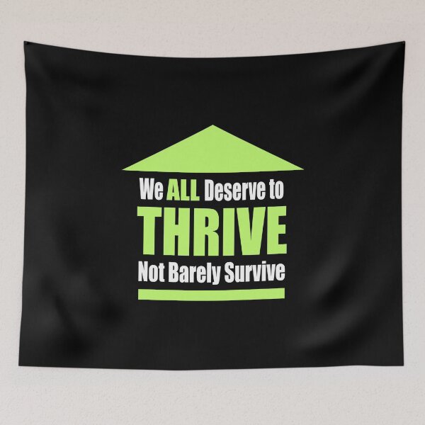 Item preview, We ALL Deserve to THRIVE Not Barely Survive designed and sold by Ginny Gaura.