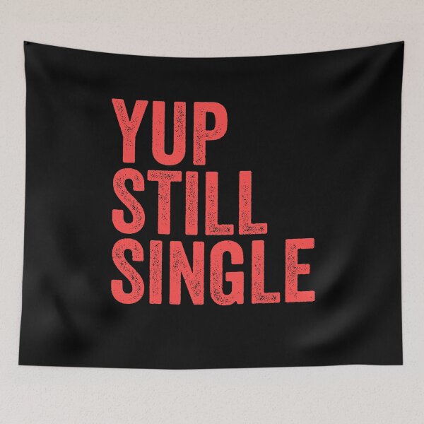 Item preview, Yup Still Single Alone Funny Relationship Status Gift designed and sold by TooFlyDesign.