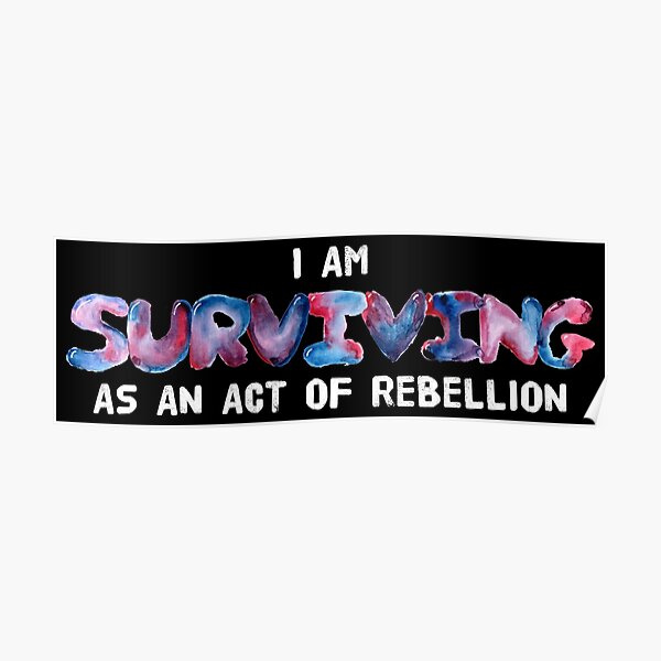 Surviving as an Act of Rebellion Poster
