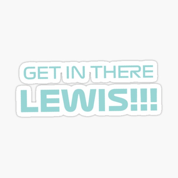 Get in there Lewis!!! (Hamilton, Mercedes) Sticker