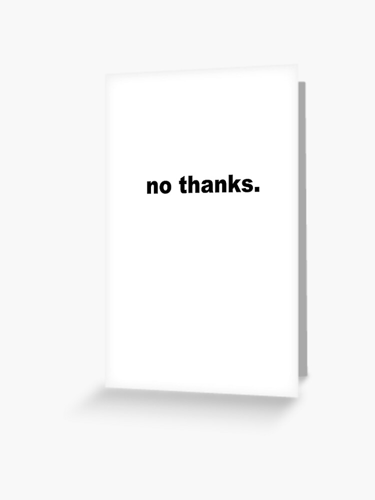 No Thanks Meme | Greeting Card