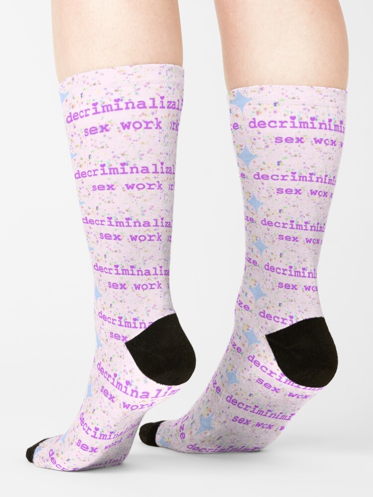 Decriminalize Sex Work Socks for Sale by LilyRose F G Redbubble 