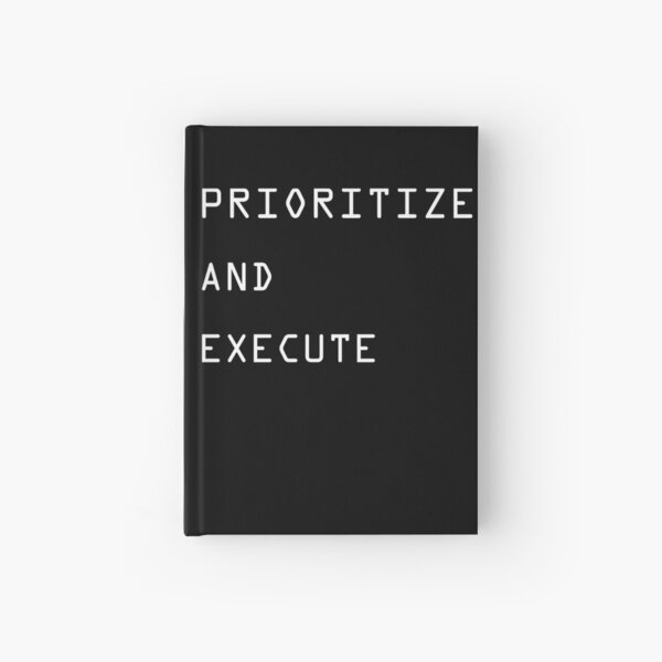 PRIORITIZE AND EXECUTE Hardcover Journal