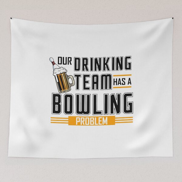 Item preview, Our Drinking Team has a Bowling Problem funny bowler gift designed and sold by hadleydesigns.