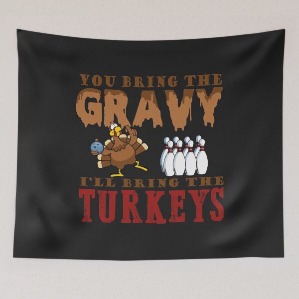 Item preview, You Bring the Gravy Ill bring the Turkeys Bowling funny gift designed and sold by hadleydesigns.
