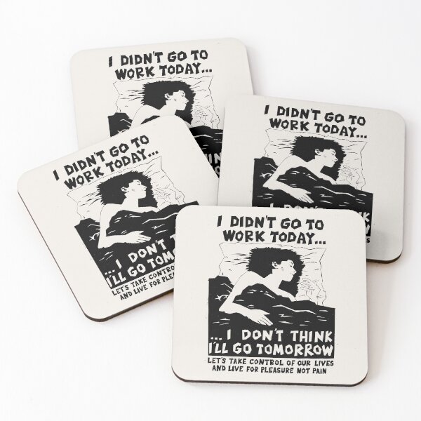 Item preview, ! New ! 'I DIDN'T GO TO WORK TODAY... I DON'T THINK I'LL GO TOMORROW': The Original in Black on Bone White ! designed and sold by Day Chapman.
