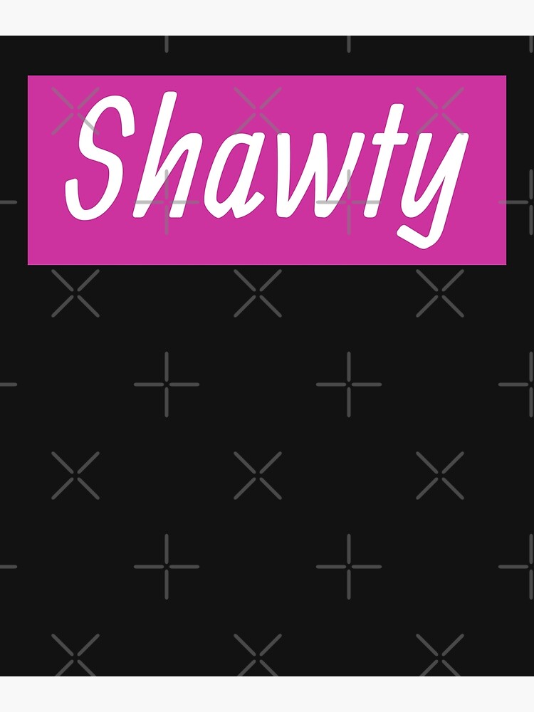 Shawty Sticker for Sale by HiddenStar02