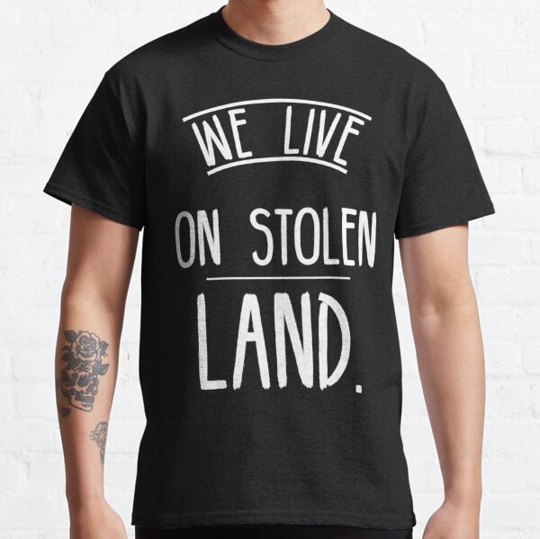 we live on stolen land shirt