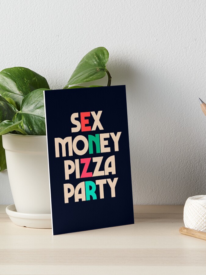 Impression Rigide Sexe Argent Pizza Fete Citation Inspirante Dictons De Motivation Hedoniste Hedonisme Profiter De La Vie Par Spallutos Redbubble