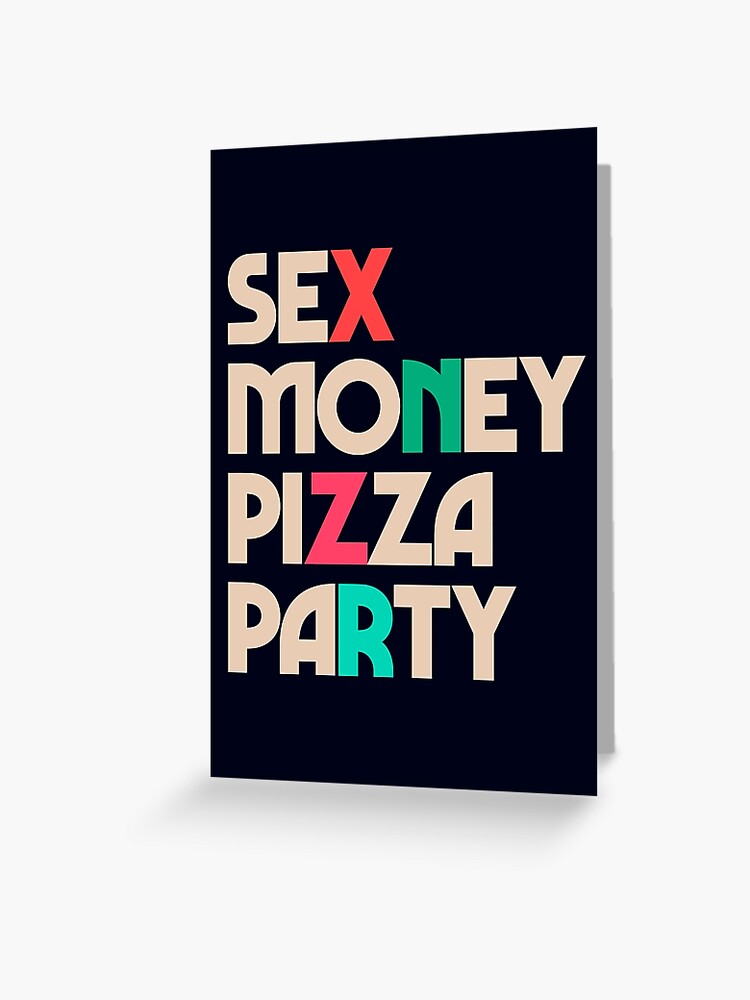 Carte De Vœux Sexe Argent Pizza Fete Citation Inspirante Dictons De Motivation Hedoniste Hedonisme Profiter De La Vie Par Spallutos Redbubble