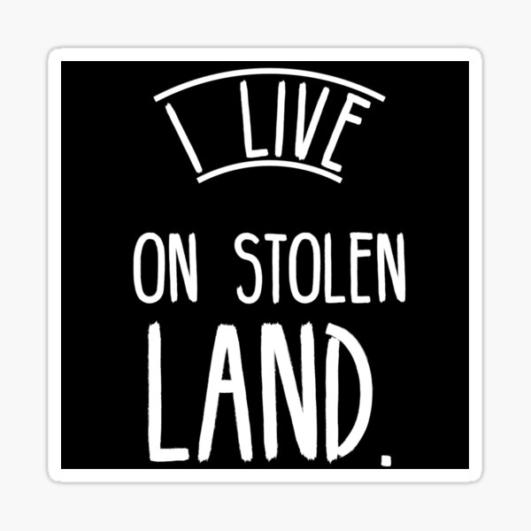 I live on stolen land Sticker