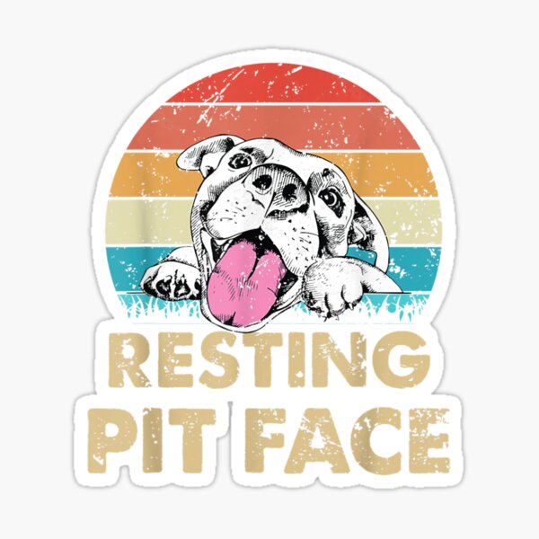 Funny Pit Bull Lover Gift Vintage Resting Pit Face T shirt Sticker