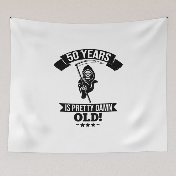 Item preview, 50 years is pretty damn old! designed and sold by Cutebutfunny.