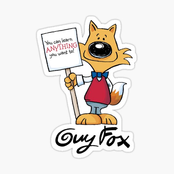 Guy Fox - You can learn ANYTHING you want to! Sticker
