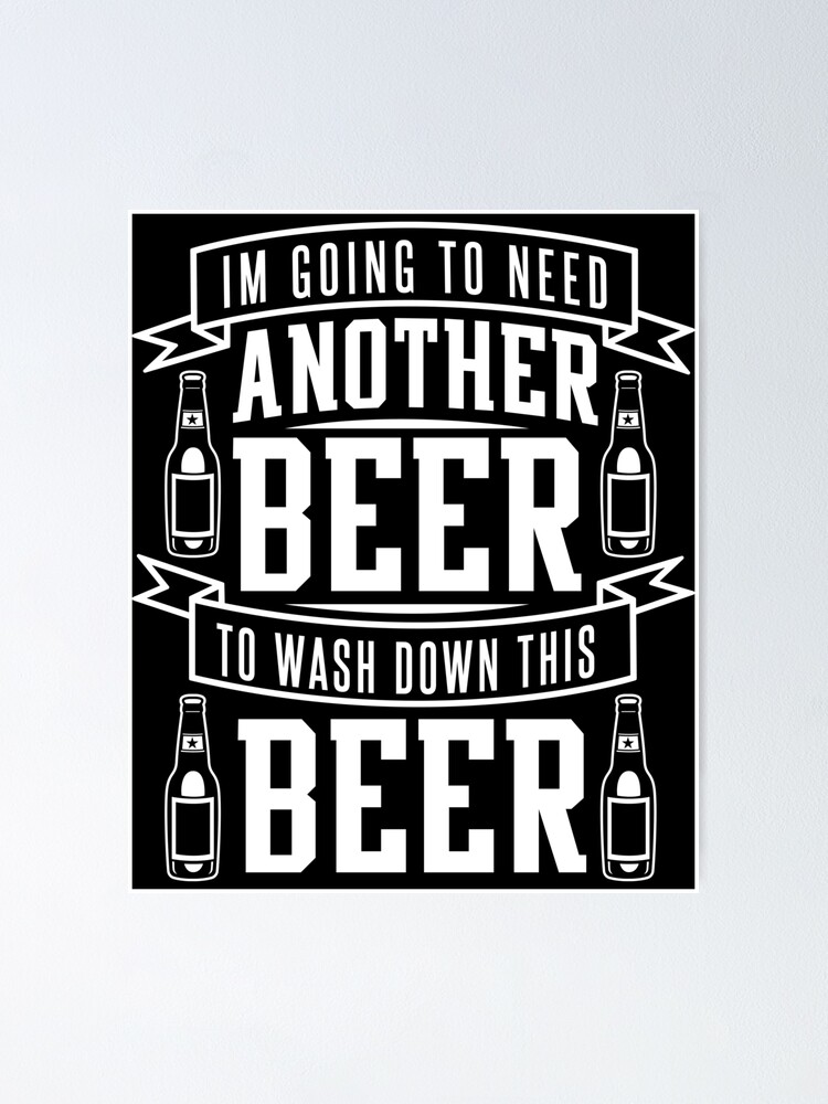 I Need Another Beer Funny Beer Lover Drinking Gift Poster for