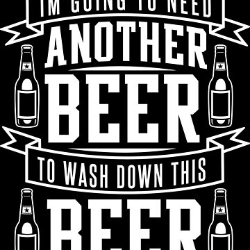 I Need Another Beer Funny Beer Lover Drinking Gift Poster for