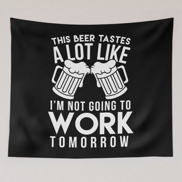 Item preview, Funny Beer Drinking Beer Lover Not Going To Work  designed and sold by TopDawgDesigns.