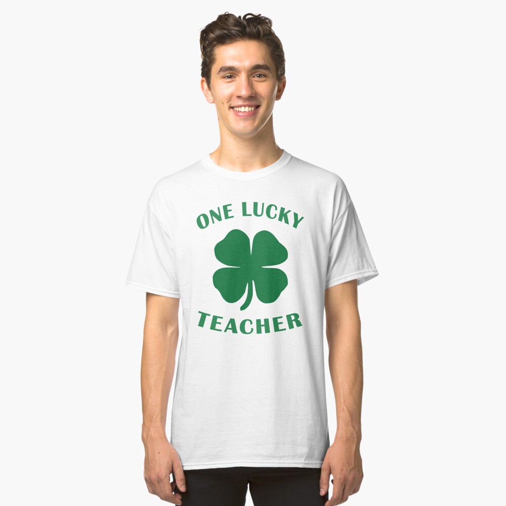 Lucky Teacher St Patrick Day Irish Shamrock gift. Classic T-Shirt
