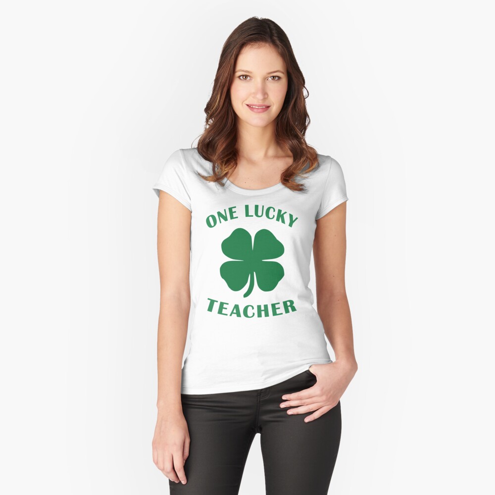 Lucky Teacher St Patrick Day Irish Shamrock gift. Fitted Scoop T-Shirt