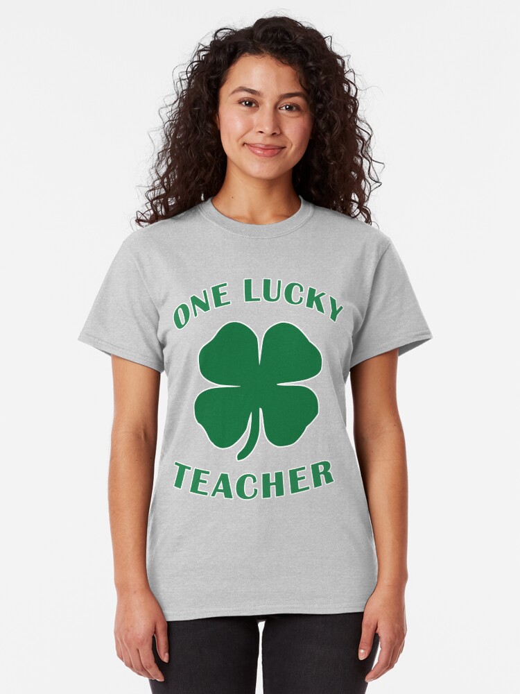 Alternate view of Lucky Teacher St Patrick Day Irish Shamrock gift. Classic T-Shirt