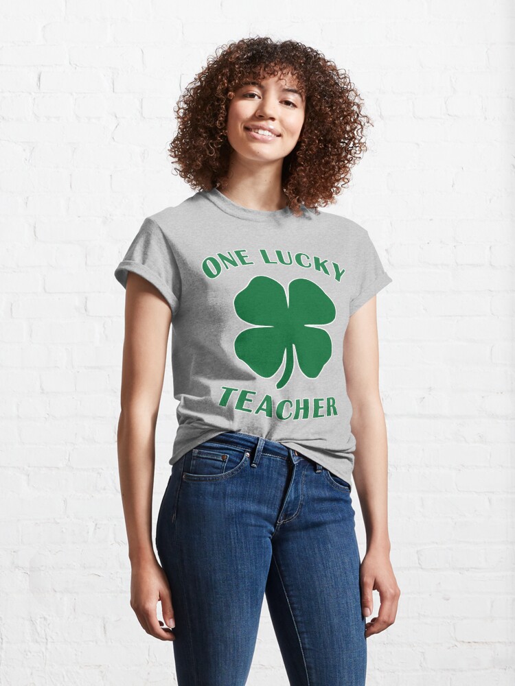 Alternate view of Lucky Teacher St Patrick Day Irish Shamrock gift. Classic T-Shirt