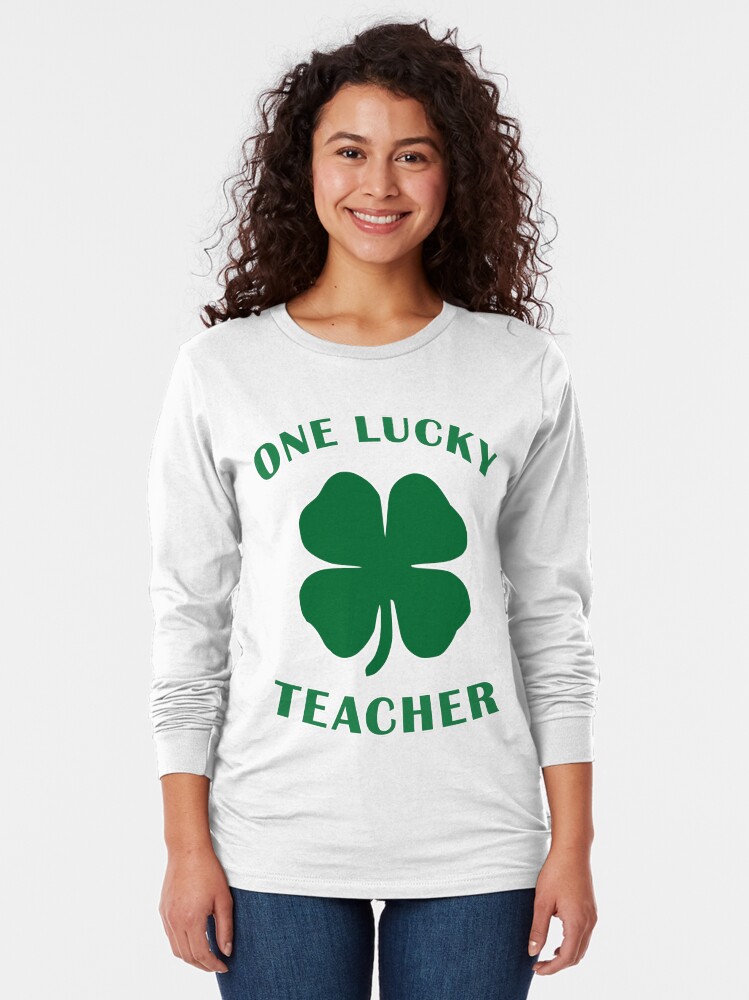 Alternate view of Lucky Teacher St Patrick Day Irish Shamrock gift. Long Sleeve T-Shirt