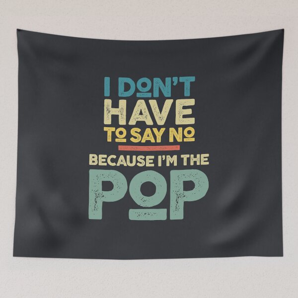 Item preview, I Don't Have To Say No Because I'm The Pop designed and sold by cidolopez.